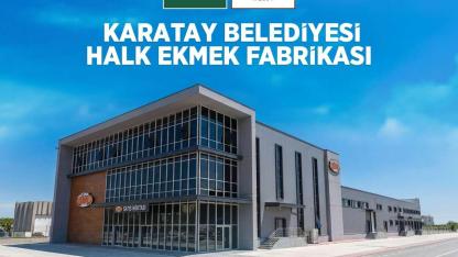 Karatay Halk ekmek fabrikası açılıyor